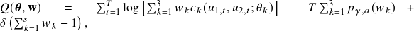  Q(\boldsymbol{\theta}, \mathbf{w}) = \sum_{t=1}^T \log \left[ \sum_{k=1}^3 w_k c_k(u_{1,t}, u_{2,t}; \theta_k) \right] - T \sum_{k=1}^3 p_{\gamma, a}(w_k) + \delta \left( \sum_{k=1}^s w_k - 1 \right), 