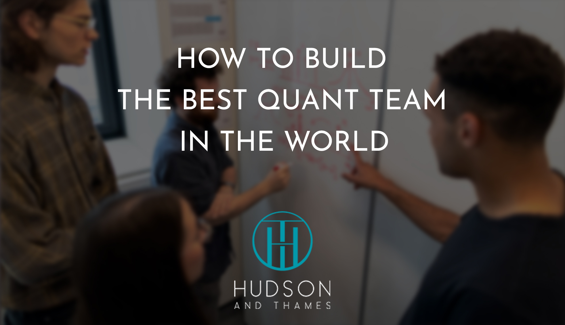 How to Build the Best Quant Team in the World